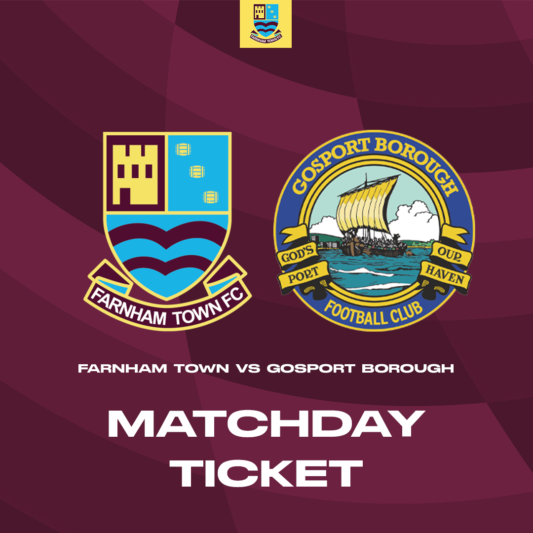 Farnham Town vs. Gosport Borough  - League - Matchday Ticket