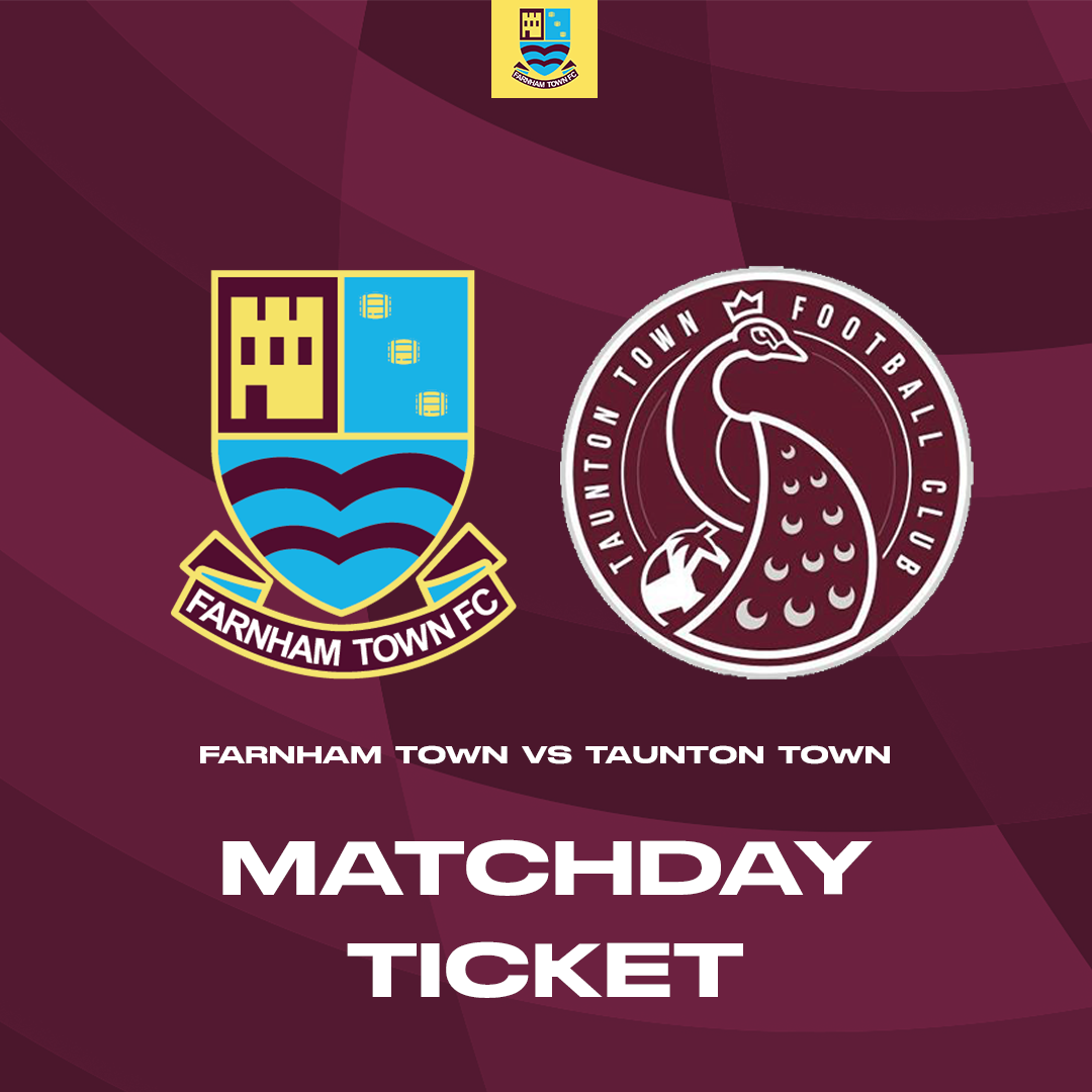 Farnham Town vs. Taunton Town  - League - Matchday Ticket