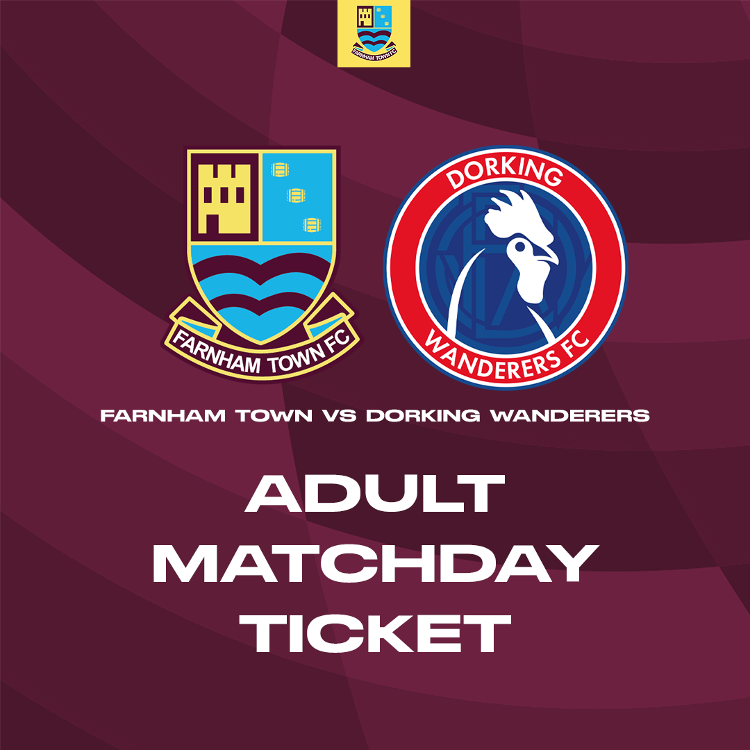 Farnham Town vs. Dorking Wanderers - Cup - Matchday Ticket