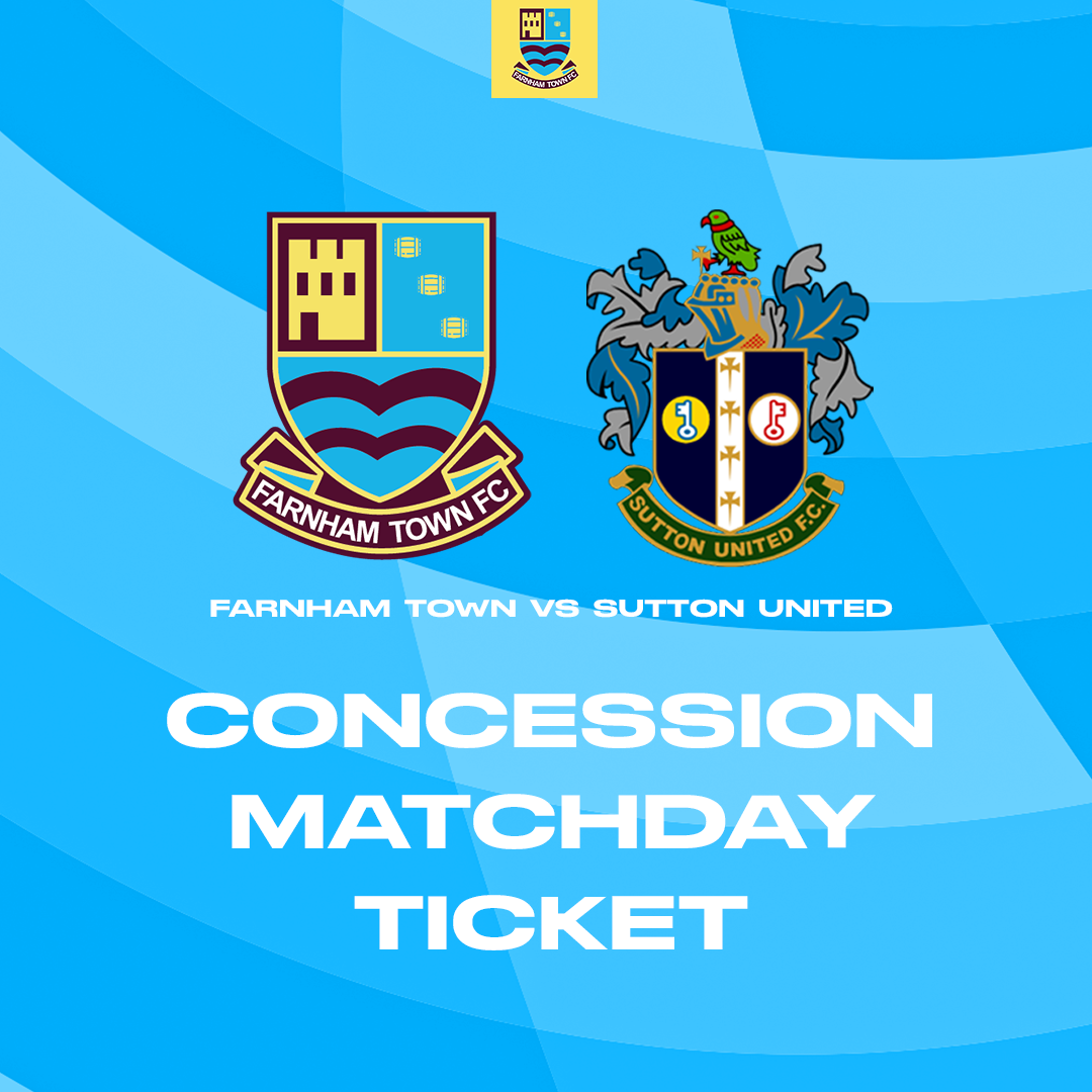 Farnham Town vs. Sutton United - FA Cup - Matchday Ticket [HOME]