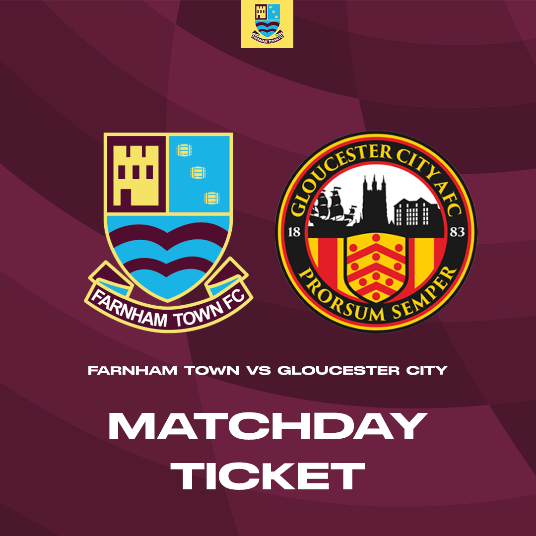 Farnham Town vs. Gloucester City  - League - Matchday Ticket
