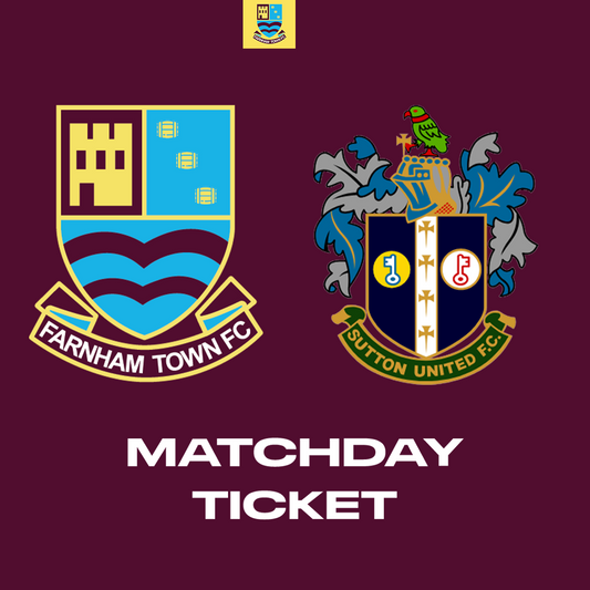 Farnham Town vs. Sutton United  - Cup - Matchday Ticket